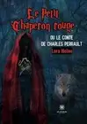 Le Petit Chaperon rouge ou le conte de Charles Perrault by Lara Helou Paperback