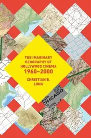 The Imaginary Geography of Hollywood Cinema 1960-2000