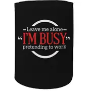 Alcohol Stubby Holder - Busy Pretending To Work - Funny Novelty Birthday Gift Joke Beer Can Bottle