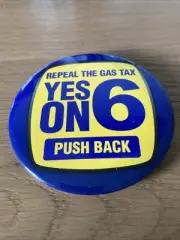 Yes On 6: Repeal the Gas Tax Buttons “Push Back” Carl Demaio Reform California