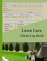 Lawn Care Client Log Book: Mowing and Landscape appointment tracker with 100 pre-filled pages for writing Client Information, Scheduling, Services and Preferences