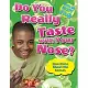 Do You Really Taste With Your Nose?: Questions About the Senses