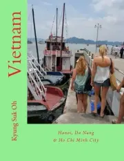 VIETNAM: HANOI, DA NANG & HO CHI MINH CITY By Kyung Suk Oh **BRAND NEW**