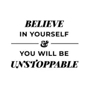 Believe in Yourself & Be Unstoppable - Vinyl Wall Decal Quote Black 10x14