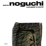 ISAMU NOGUCHI: A SCULPTOR’S WORLD