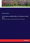 Life and Labours of Robert Moffat, D. D., Missionary in South Africa <|