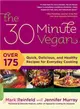 The 30 Minute Vegan ─ Over 175 Quick, Delicious, and Healthy Recipes for Everyday Cooking