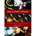 JAPAN’’S URUSHI CRAFTSMEN: CAN OLD WORLD ARTISTRY SURVIVE IN THE 21ST CENTURY?