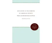 Education in the Forming of American Society: Needs and Opportunities for Study (Published for the Omohundro Institute of Early American History and Cultur