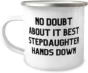 Appreciation Stepdaughter 12oz Camper Mug, No Doubt About It Best Stepdaughter, Present For Daughter, Surprise Gifts From Dad, Stepdaughter birthday present, Gift ideas for stepdaughters birthday,