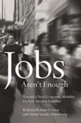 Jobs Aren't Enough: Toward a New Economic Mobility for Low-Income Families [Pape
