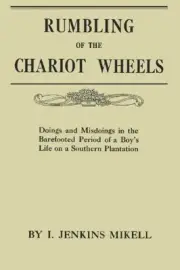 RUMBLING OF THE CHARIOT WHEELS By I. Jenkins Mikell **BRAND NEW**