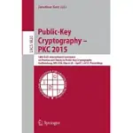 PUBLIC-KEY CRYPTOGRAPHY PKC 2015: 18TH IACR INTERNATIONAL CONFERENCE ON PRACTICE AND THEORY IN PUBLIC-KEY CRYPTOGRAPHY