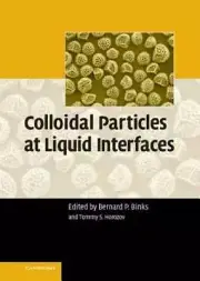 Colloidal Particles at Liquid Interfaces by Bernard P Binks: New