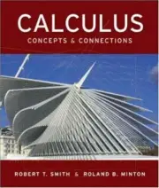 CALCULUS: CONCEPTS AND CONNECTIONS By Robert T Smith & Roland B Minton BRAND NEW