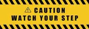 CAUTION WATCH YOUR STEP SIGN - VARIOUS BOARD SIGNAGE OPTIONS