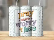 Pray More Worry Less Christian 20 Oz Skinny Metal Tumbler w/Lid and Straw