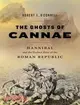 The Ghosts of Cannae: Hannibal and the Darkest Hour of the Roman Republic