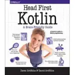 HEAD FIRST KOTLIN: A BRAIN-FRIENDLY GUIDE