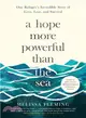 A Hope More Powerful Than the Sea ─ The Journey of Doaa Al Zamel: One Refugee's Incredible Story of Love, Loss, and Survival