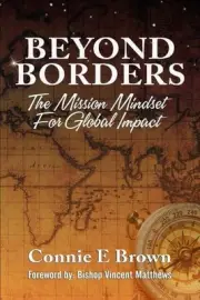 Beyond Borders: The Mission Mindset For Global Mindset by Chad Brown Paperback B