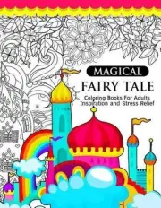 Magical Fairy Tale: An Adult Fairy Coloring Book with Enchanted Forest Animals,