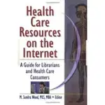 HEALTH CARE RESOURCES ON THE INTERNET: A GUIDE FOR LIBRARIANS AND HEALTH CARE CONSUMERS