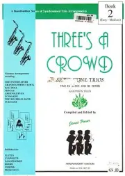 THREE'S A CROWD, SAXOPHONE TRIOS, Book 2 ( Easy-Medium ), NEW.