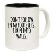 Dont Follow In My Footsteps I Run Into Walls Mug Cup