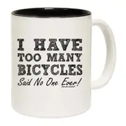 I Have Too Many Bicycles Said No One Ever Mug Cup