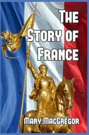 The Story of France by Mary MacGregor (English) Paperback Book