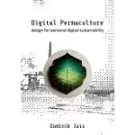 DIGITAL PERMACULTURE: DESIGN FOR PERSONAL DIGITAL SUSTAINABILITY