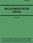 Army Electromagnetic Spectrum Operations (FM 6-02.70). Army 9781480008656 New<|