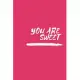 You Are Sweet: Notebook, Journal 2020