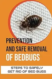 Prevention And Safe Removal Of Bedbugs: Steps To Safely Get Rid Of Bed Bugs: How To Kill Bed Bugs On Clothes