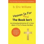 HEAVEN IS FOR REAL: THE BOOK ISN’T: AN ASTOUNDING REFUTATION OF A STORY ABOUT A TRIP TO HEAVEN AND BACK