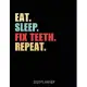 Eat Sleep Fix Teeth Repeat 2020 Planner: Dentist Weekly Planner Includes Daily Planner & Monthly Overview - Personal Organizer With 2020 Calendar - 8.