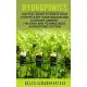 Hydroponics: The Full Guide to Build Step by Step Your Indoor and Outdoor Garden. the Easy Way to Make the Best Hydroponic System.