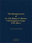The Reminiscences of Lt. Cdr. Wesley A. Brown, Civil Engineer Corps. USN (Ret.):