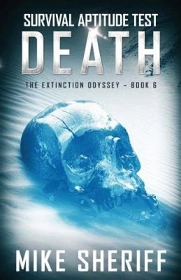 Survival Aptitude Test: Death (Extinction Odyssey) by Sheriff Mike Sheriff