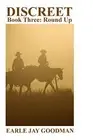 DISCREET - Book Three: Round Up: Volume 3 (Discreet Trilogy).9781547194148 New<|