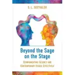 BEYOND THE SAGE ON THE STAGE: COMMUNICATING SCIENCE AND CONTEMPORARY ISSUES EFFECTIVELY