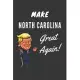 Make North Carolina Great Again Notebook: Trump Gag Gift, Lined Journal, 120 Pages, 6 x 9, Matte Finish