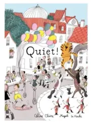 Quiet!, School And Library by Claire, Celine; Le Huche, Magali (ILT), Brand N...