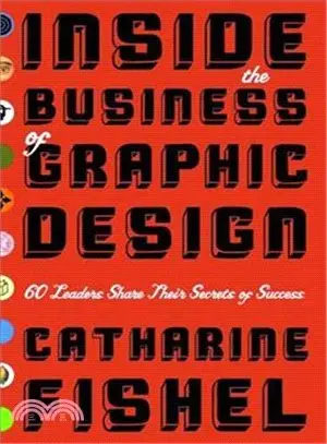 Inside the Business of Graphic Design ― 60 Leaders Share Their Secrets of Success