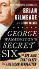 George Washington's Secret Six ─ The Spy Ring That Saved the American Revolution