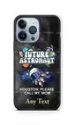 Future Astronaut Houston Call MOM cell customized Phone Case for iPhone Samsung