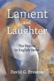 Lament and Laughter; The Psalms in English Verse by David G. Preston (English) P