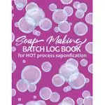 SOAP MAKING BATCH LOG BOOK FOR HOT PROCESS SAPONIFICATION: HANDMADE SOAP MAKER’’S RECIPE CHECKLIST JOURNAL NOTEBOOK - SOAP BUBBLES PINK