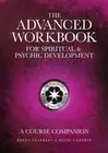 The Advanced Workbook For Spiritual & Psychic Developent - A Course Companion by